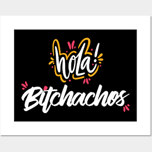 Hola Bitchachos Posters and Art